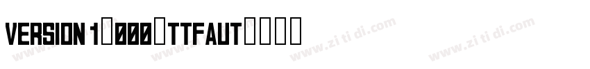 Version 1.000；ttfaut字体转换